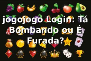 jogojogo Login: Tá Bombando ou É Furada? 🎰